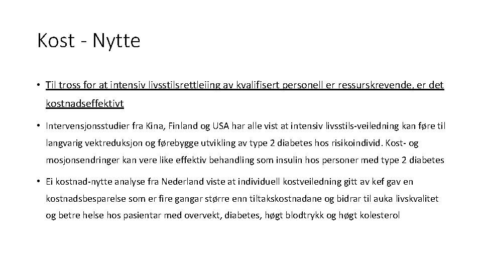 Kost - Nytte • Til tross for at intensiv livsstilsrettleiing av kvalifisert personell er