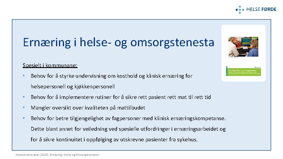 Ernæring i helse- og omsorgstenesta Spesielt i kommunane: • Behov for å styrke undervisning