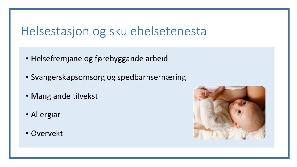 Helsestasjon og skulehelsetenesta • Helsefremjane og førebyggande arbeid • Svangerskapsomsorg og spedbarnsernæring • Manglande