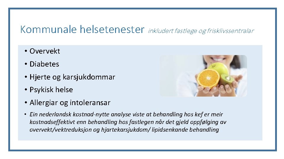 Kommunale helsetenester inkludert fastlege og frisklivssentralar • Overvekt • Diabetes • Hjerte og karsjukdommar