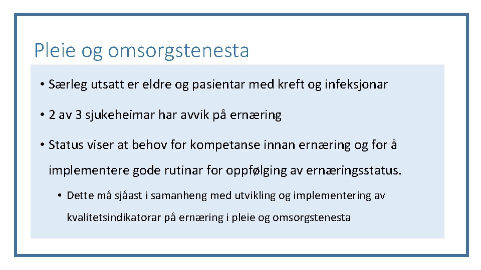 Pleie og omsorgstenesta • Særleg utsatt er eldre og pasientar med kreft og infeksjonar