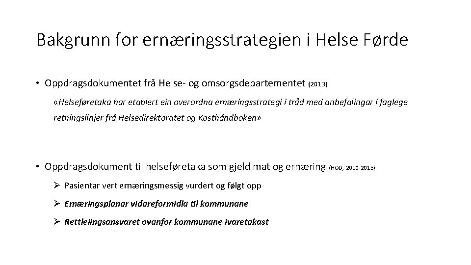 Bakgrunn for ernæringsstrategien i Helse Førde • Oppdragsdokumentet frå Helse- og omsorgsdepartementet (2013) «Helseføretaka