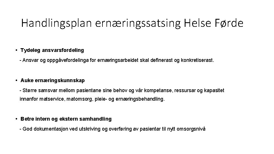 Handlingsplan ernæringssatsing Helse Førde • Tydeleg ansvarsfordeling - Ansvar og oppgåvefordelinga for ernæringsarbeidet skal