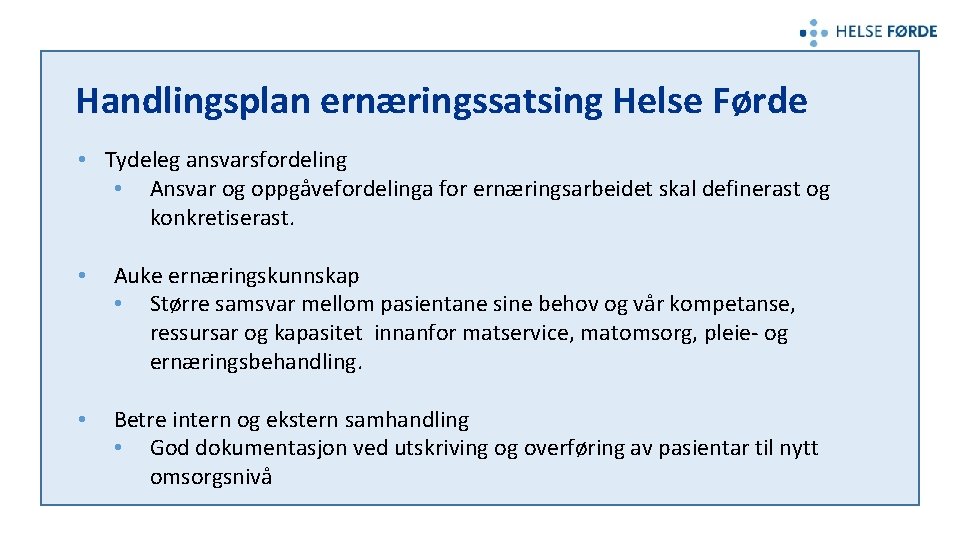 Handlingsplan ernæringssatsing Helse Førde • Tydeleg ansvarsfordeling • Ansvar og oppgåvefordelinga for ernæringsarbeidet skal