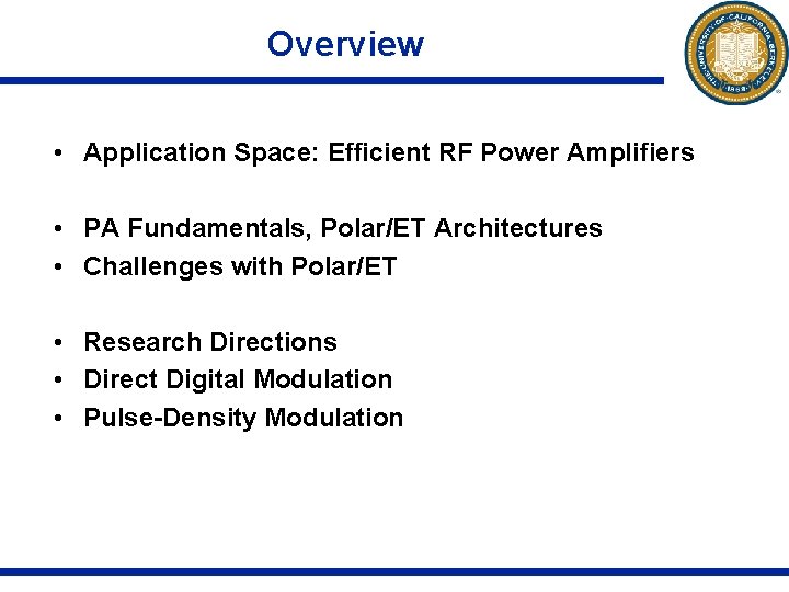 Overview • Application Space: Efficient RF Power Amplifiers • PA Fundamentals, Polar/ET Architectures •