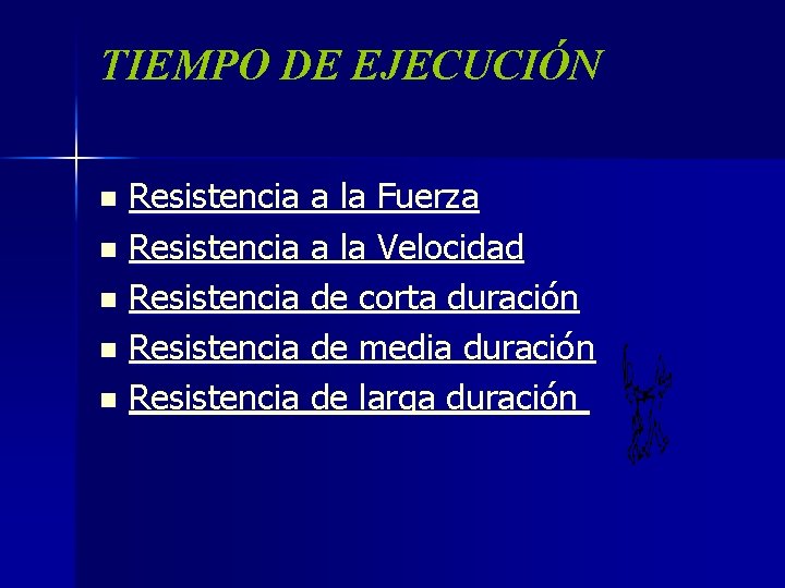 TIEMPO DE EJECUCIÓN Resistencia a la Fuerza n Resistencia a la Velocidad n Resistencia