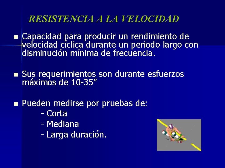 RESISTENCIA A LA VELOCIDAD n Capacidad para producir un rendimiento de velocidad cíclica durante