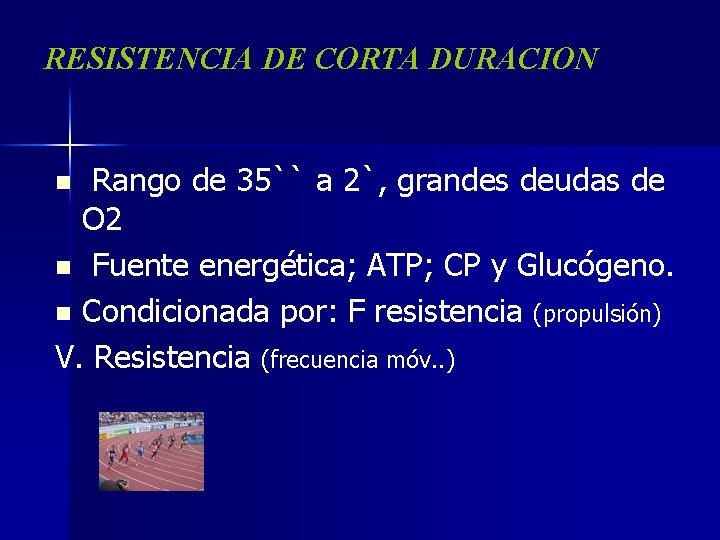 RESISTENCIA DE CORTA DURACION Rango de 35`` a 2`, grandes deudas de O 2