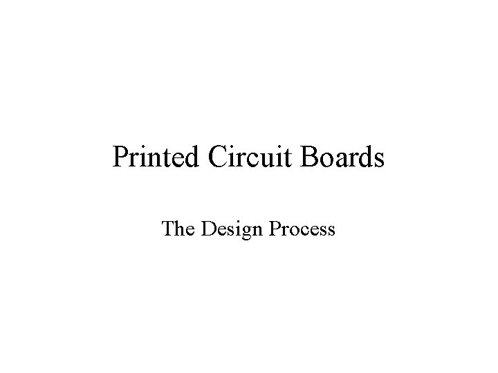 Printed Circuit Boards The Design Process 