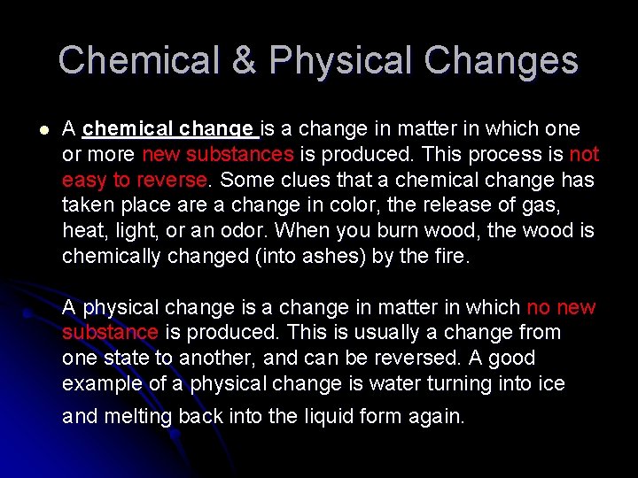 Chemical & Physical Changes l A chemical change is a change in matter in