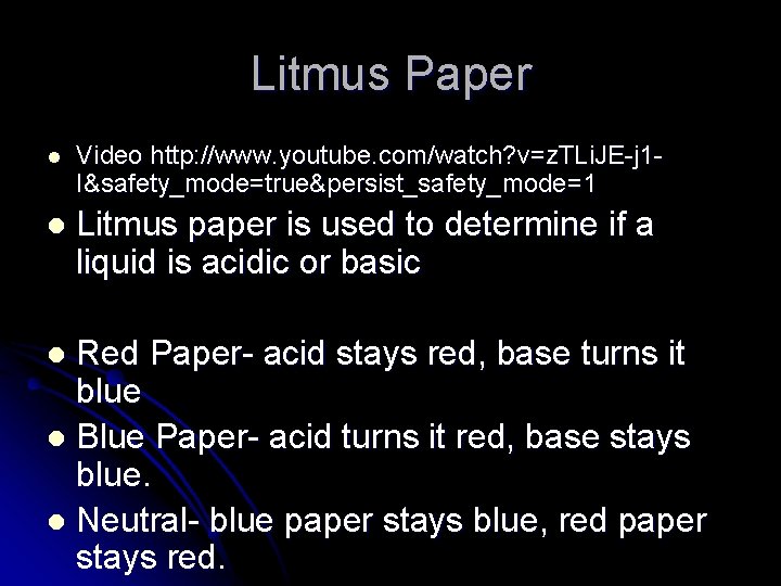 Litmus Paper l Video http: //www. youtube. com/watch? v=z. TLi. JE-j 1 I&safety_mode=true&persist_safety_mode=1 l