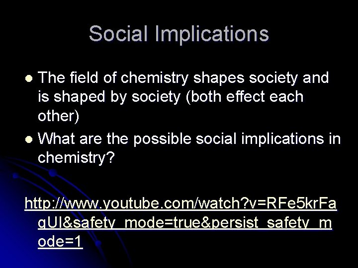 Social Implications The field of chemistry shapes society and is shaped by society (both