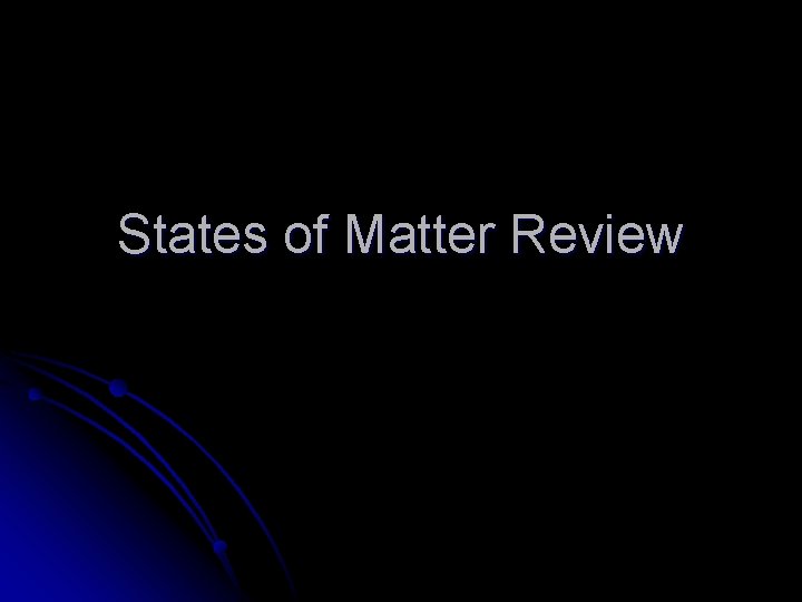 States of Matter Review 