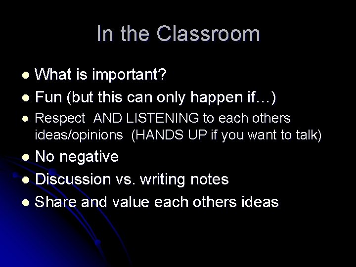 In the Classroom What is important? l Fun (but this can only happen if…)