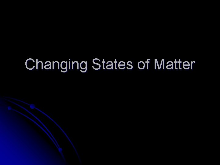 Changing States of Matter 