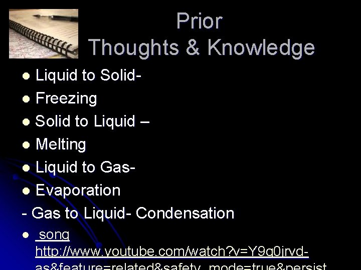 Prior Thoughts & Knowledge Liquid to Solidl Freezing l Solid to Liquid – l