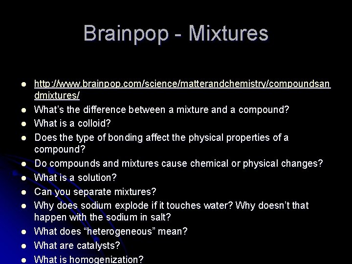 Brainpop - Mixtures l l l http: //www. brainpop. com/science/matterandchemistry/compoundsan dmixtures/ What’s the difference