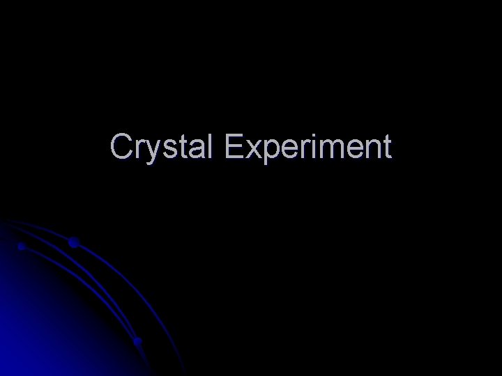 Crystal Experiment 
