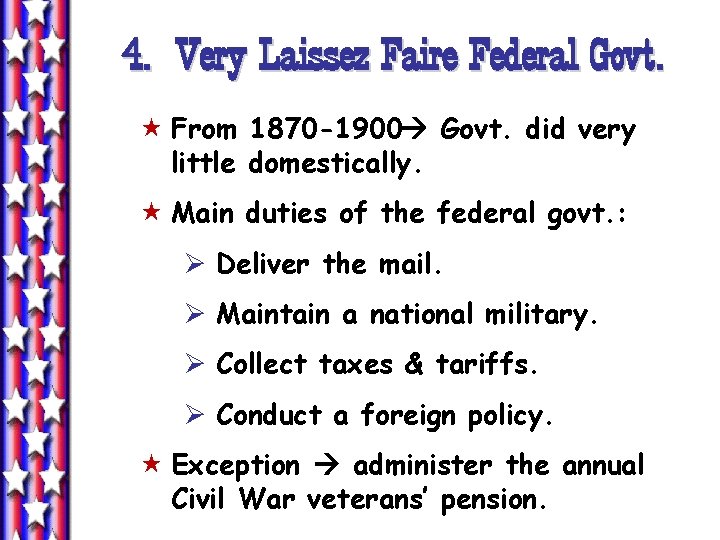 4. Very Laissez Faire Federal Govt. « From 1870 -1900 Govt. did very little 4. Very Laissez Faire Federal Govt. « From 1870 -1900 Govt. did very little