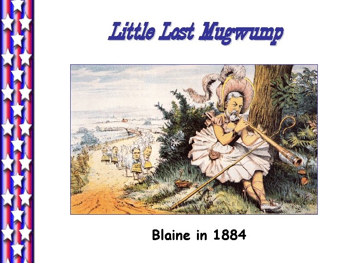 Little Lost Mugwump Blaine in 1884 Little Lost Mugwump Blaine in 1884