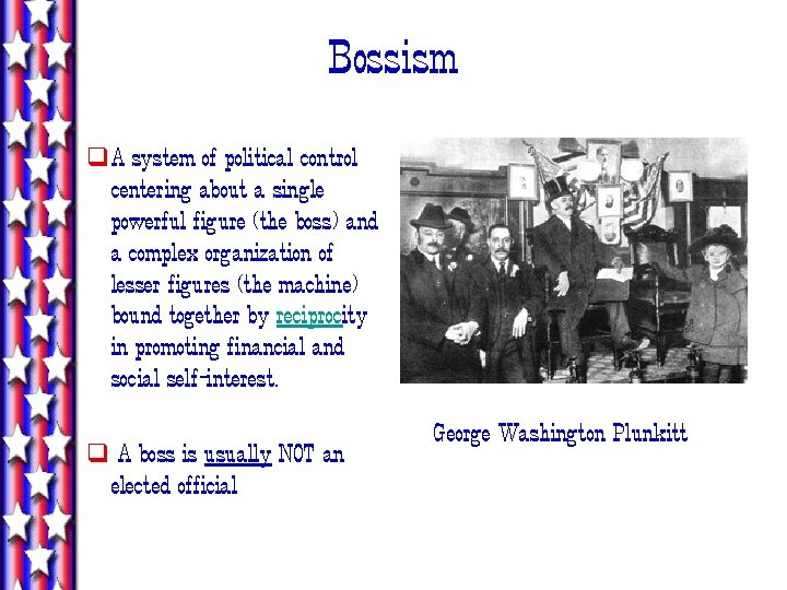 Bossism q. A system of political control centering about a single powerful figure (the Bossism q. A system of political control centering about a single powerful figure (the