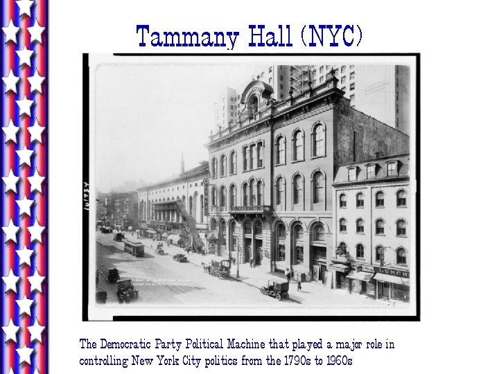Tammany Hall (NYC) The Democratic Party Political Machine that played a major role in Tammany Hall (NYC) The Democratic Party Political Machine that played a major role in