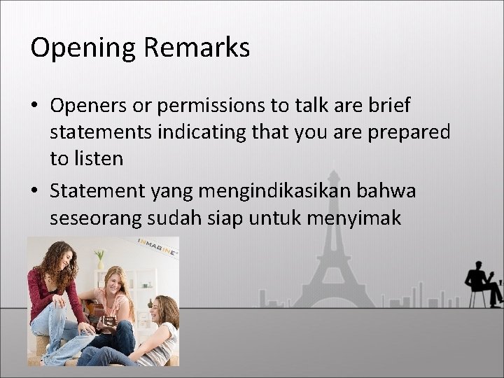 Opening Remarks • Openers or permissions to talk are brief statements indicating that you