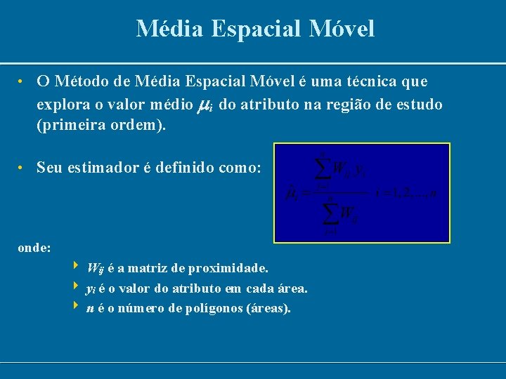 Média Espacial Móvel • O Método de Média Espacial Móvel é uma técnica que