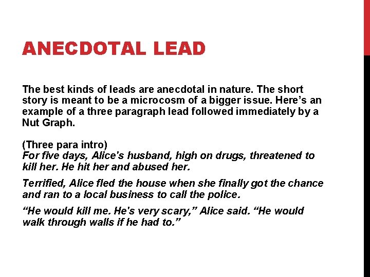 ANECDOTAL LEAD The best kinds of leads are anecdotal in nature. The short story