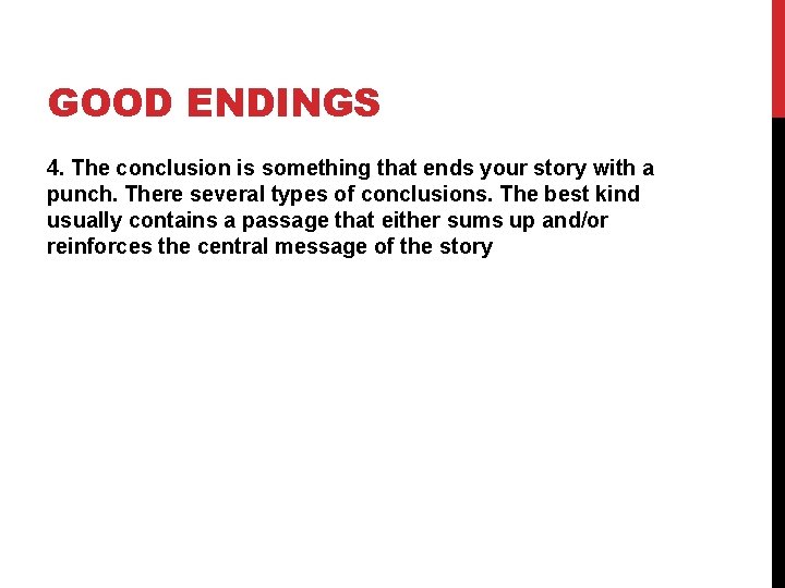 GOOD ENDINGS 4. The conclusion is something that ends your story with a punch.