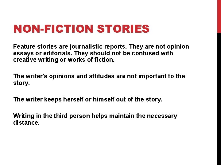 NON-FICTION STORIES Feature stories are journalistic reports. They are not opinion essays or editorials.