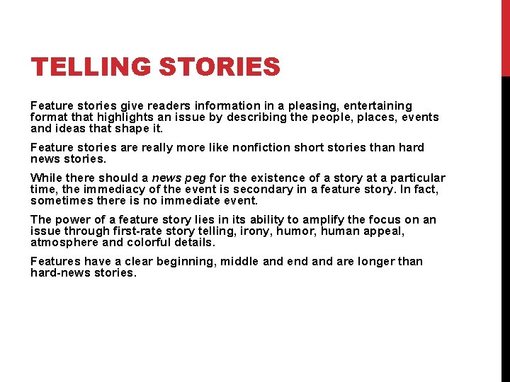 TELLING STORIES Feature stories give readers information in a pleasing, entertaining format that highlights