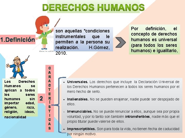 son aquellas "condiciones instrumentales que le permiten a la persona su realización. H. Gómez, son aquellas "condiciones instrumentales que le permiten a la persona su realización. H. Gómez,