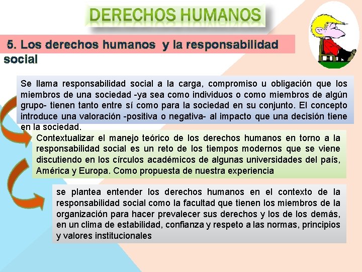 5. Los derechos humanos y la responsabilidad social Se llama responsabilidad social a la 5. Los derechos humanos y la responsabilidad social Se llama responsabilidad social a la