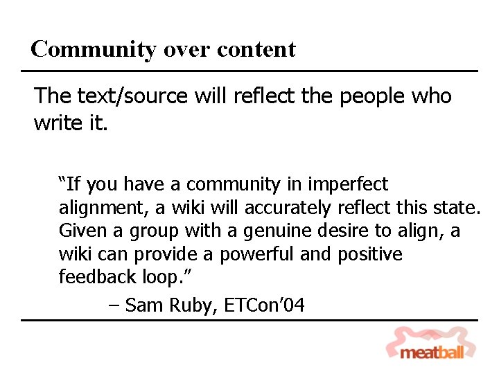 Community over content The text/source will reflect the people who write it. “If you