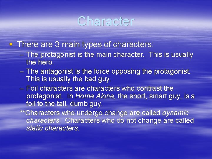 Character § There are 3 main types of characters: – The protagonist is the