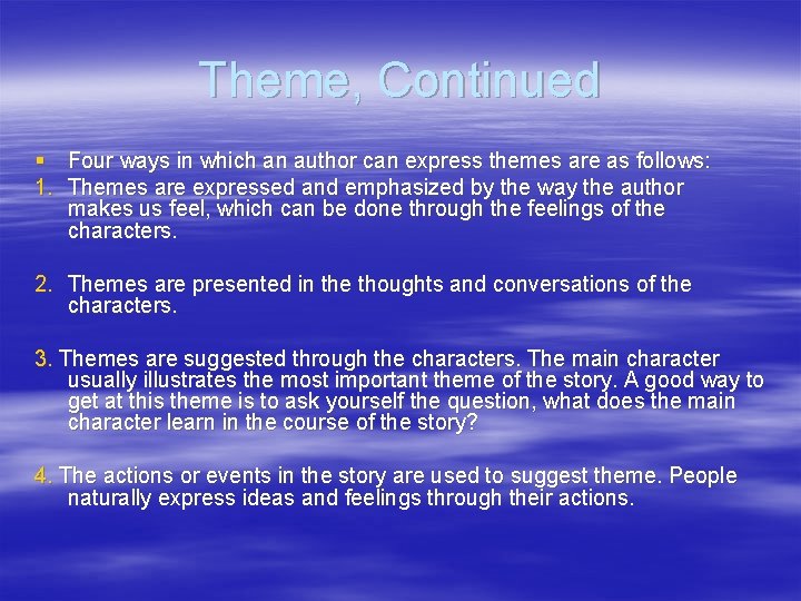 Theme, Continued § Four ways in which an author can express themes are as