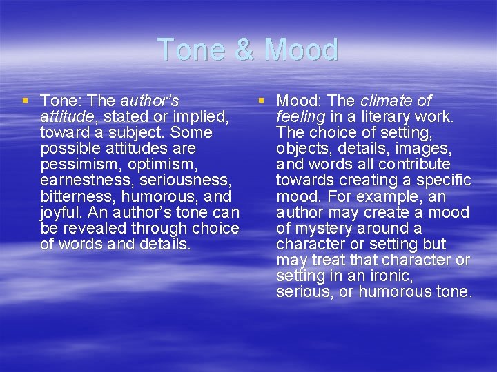 Tone & Mood § Tone: The author’s § Mood: The climate of Mood: The