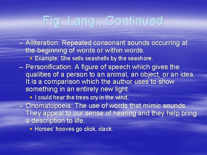 Fig. Lang. , Continued – Alliteration: Repeated consonant sounds occurring at the beginning of