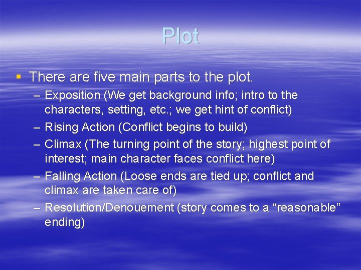 Plot § There are five main parts to the plot. – Exposition (We get