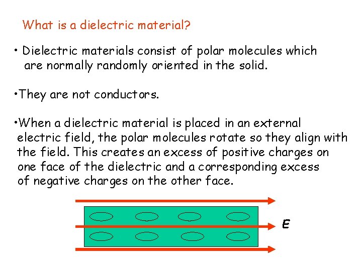 What is a dielectric material? • Dielectric materials consist of polar molecules which are