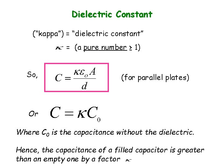 Dielectric Constant (“kappa”) = “dielectric constant” = (a pure number ≥ 1) So, (for
