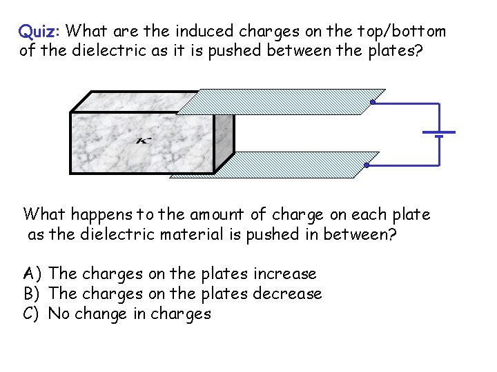 Quiz: What are the induced charges on the top/bottom of the dielectric as it