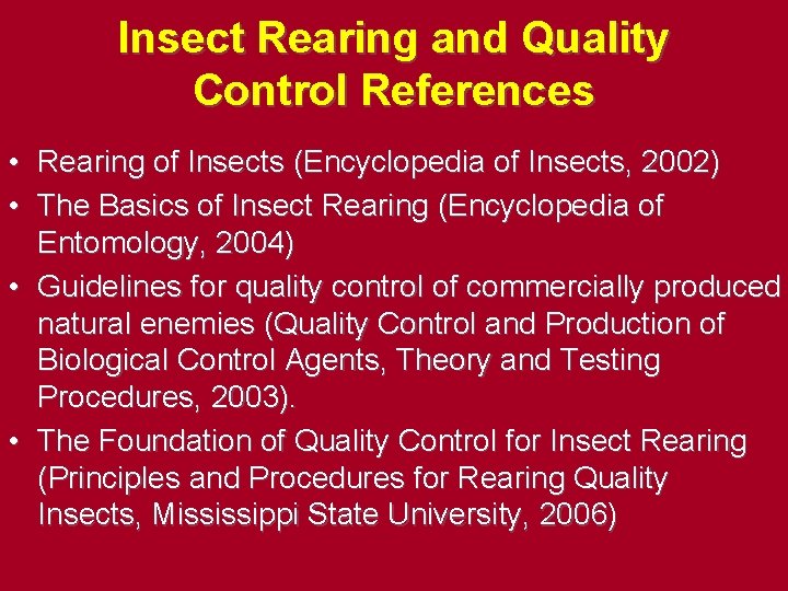 Insect Rearing and Quality Control References • Rearing of Insects (Encyclopedia of Insects, 2002) Insect Rearing and Quality Control References • Rearing of Insects (Encyclopedia of Insects, 2002)