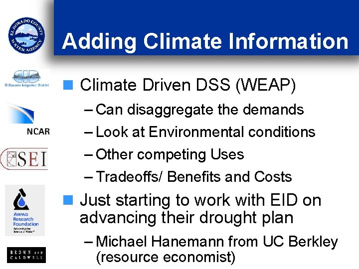 Adding Climate Information n Climate Driven DSS (WEAP) – Can disaggregate the demands –