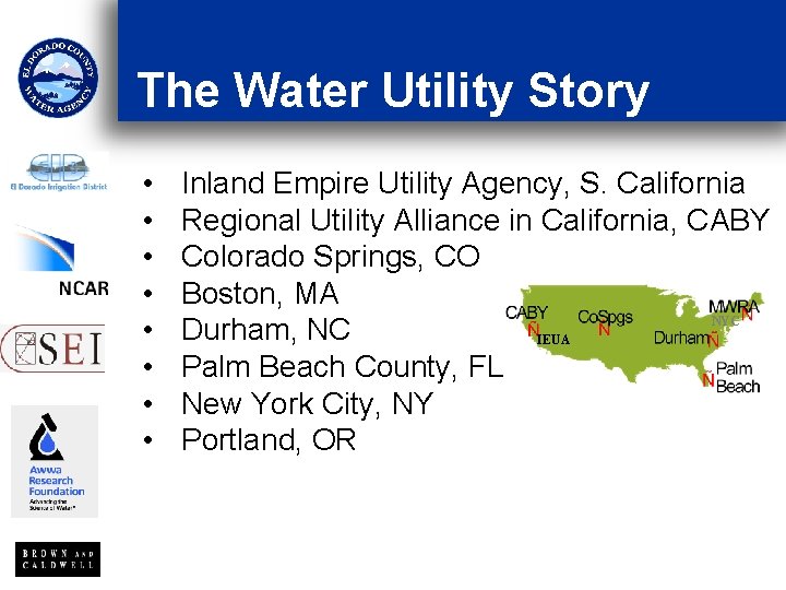 The Water Utility Story Awwa. RF/NCAR • • Inland Empire Utility Agency, S. California The Water Utility Story Awwa. RF/NCAR • • Inland Empire Utility Agency, S. California
