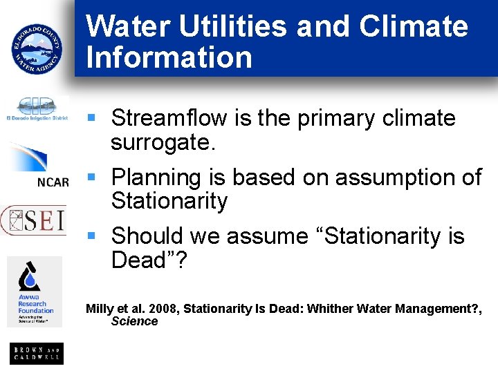 Water Utilities and Climate Information § Streamflow is the primary climate surrogate. § Planning