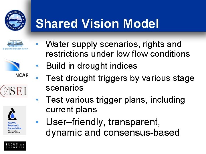 Shared Vision Model • Water supply scenarios, rights and restrictions under low flow conditions