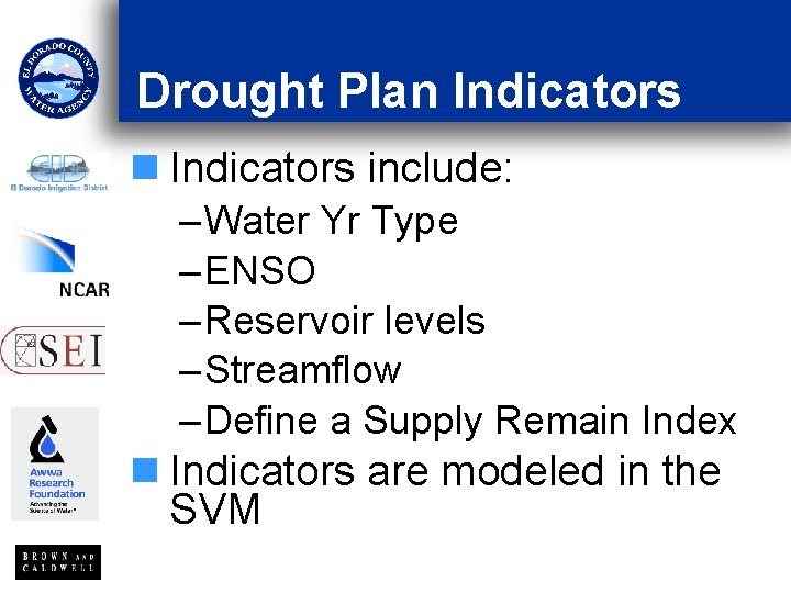Drought Plan Indicators include: – Water Yr Type – ENSO – Reservoir levels – Drought Plan Indicators include: – Water Yr Type – ENSO – Reservoir levels –