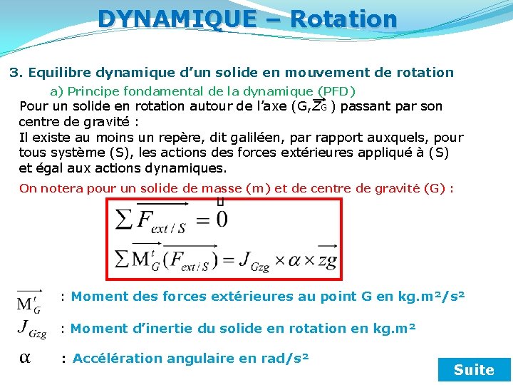 DYNAMIQUE – Rotation 3. Equilibre dynamique d’un solide en mouvement de rotation a) Principe